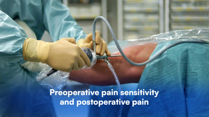 Understanding preoperative pain sensitivity and its role in postoperative pain management